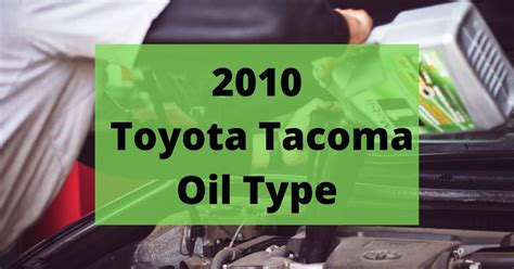 2010 Toyota Tacoma Oil Type and Capacities